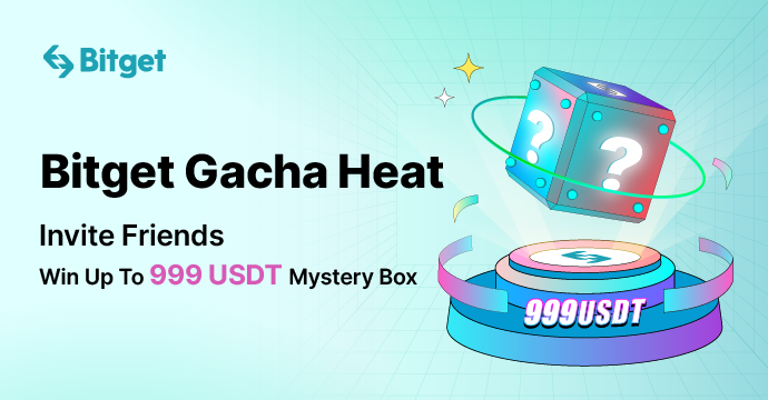 Bitget Gacha Heat: Invite Friends & Win Up To 999 USDT Mystery Box