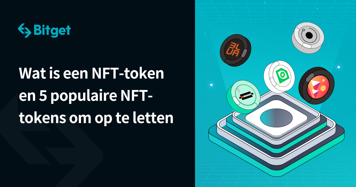 Wat is een NFTtoken en 5 populaire NFTtokens om op te letten Bitget